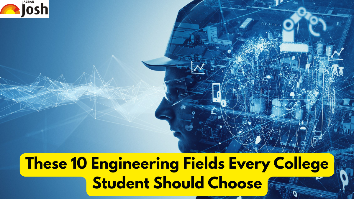 Why These 10 Engineering Fields Every College Student Should Choose?