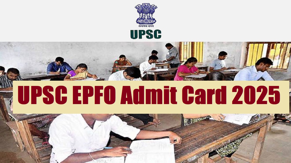 UPSC EPFO Admit Card 2025 at upsc.gov.in, Download EPFO APFC Hall Ticket PDF - Link Here Soon