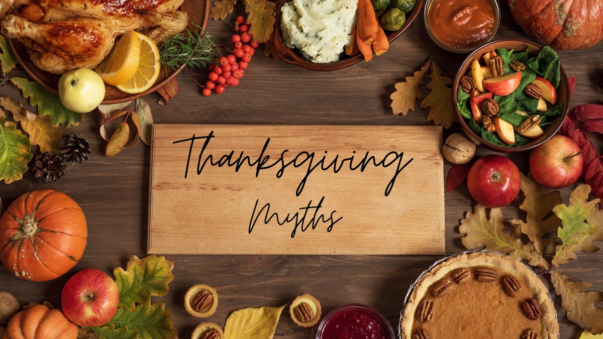 7 Thanksgiving Myths That You Should Stop Believing