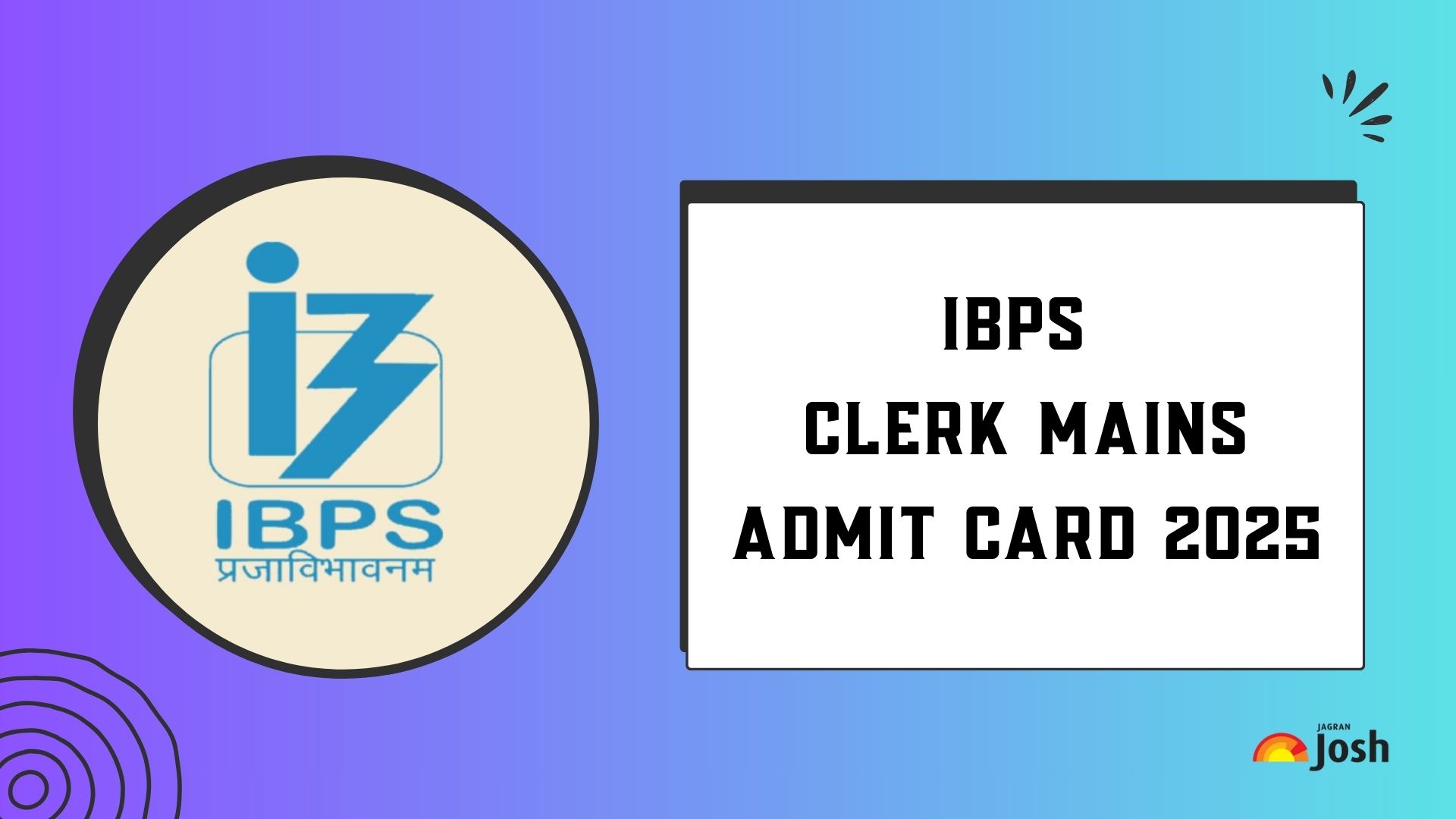 IBPS Clerk Mains Admit Card 2025: आईबीपीएस क्लर्क मेन्स एडमिट कार्ड जारी, डाउनलोड करें कॉल लेटर