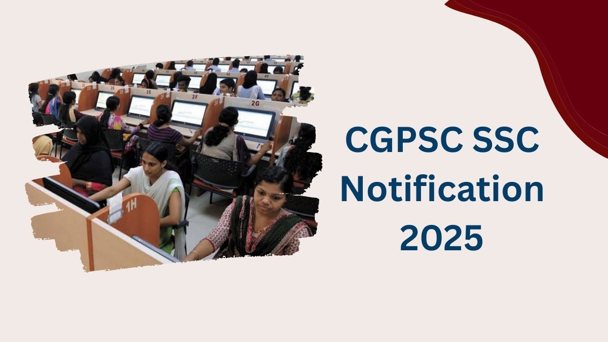CGPSC SSC Notification 2025: छत्तीसगढ़ सिविल सेवा परीक्षा की अधिसूचना जारी, जानें कबसे करें आवेदन 
