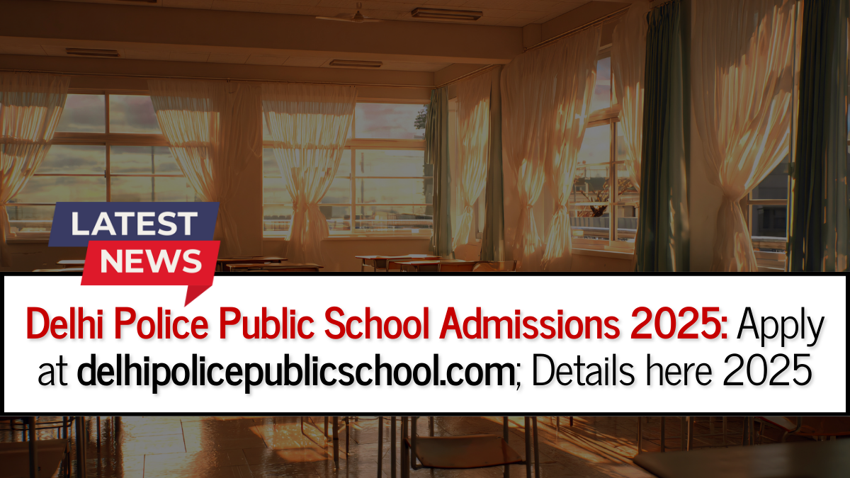 Delhi Police Public School Admissions 2025, Apply at delhipolicepublicschool.com; Details here