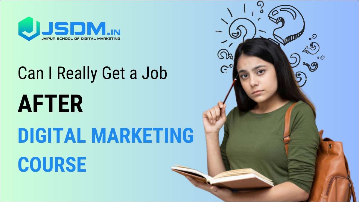 Can I Really Get a Job After Completing a Digital Marketing Course?