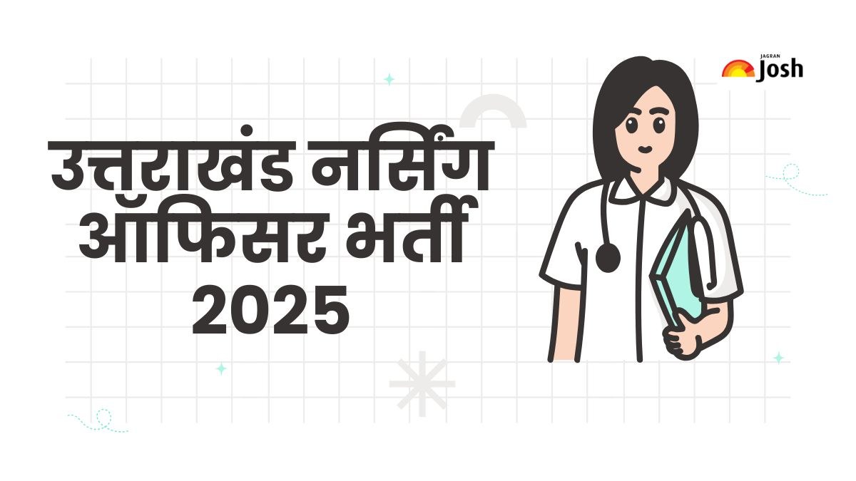 Uttarakhand Nursing Officer Vacancy 2025: उत्तराखंड नर्सिंग ऑफिसर के 690 पदों पर भर्ती, आवेदन प्रक्रिया जानें