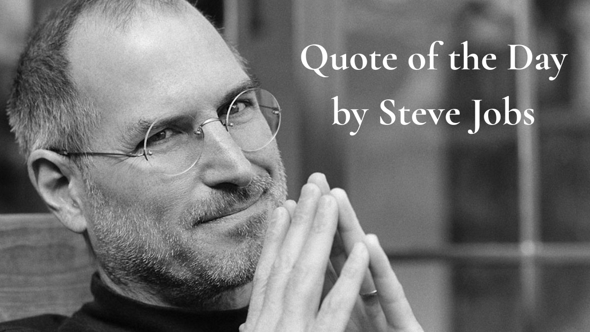Quote of the Day by Steve Jobs: “The people who are crazy enough….
