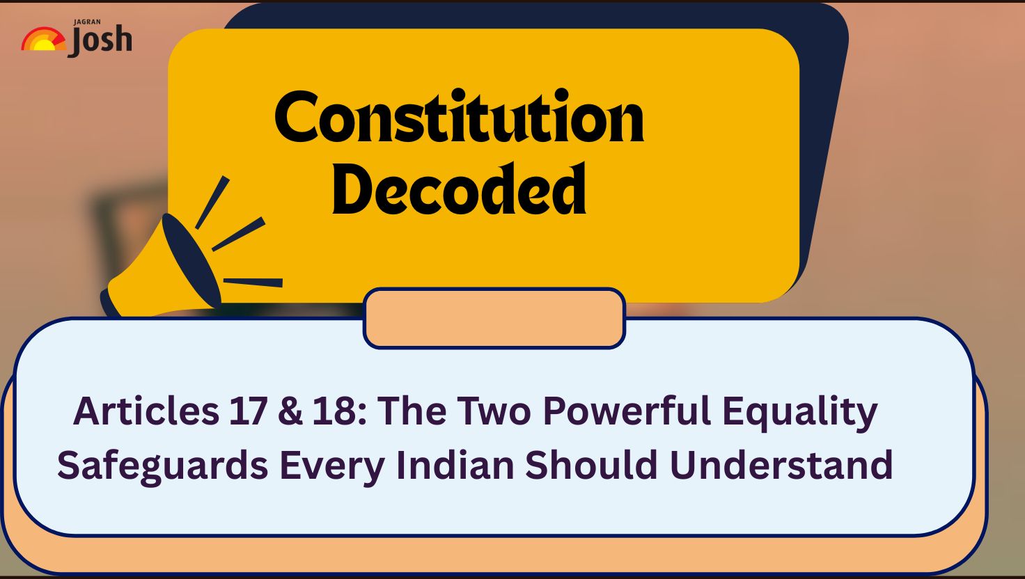 Articles 17 & 18: The Two Powerful Equality Safeguards Every Indian Should Understand