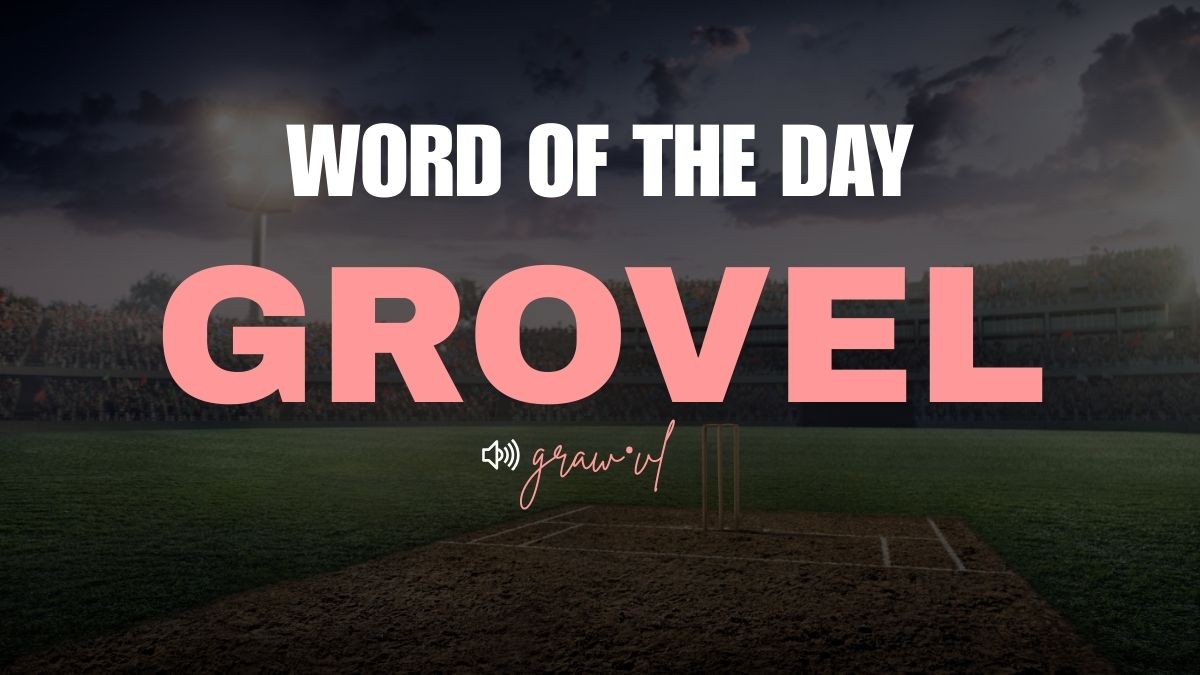 Word of the Day: Grovel