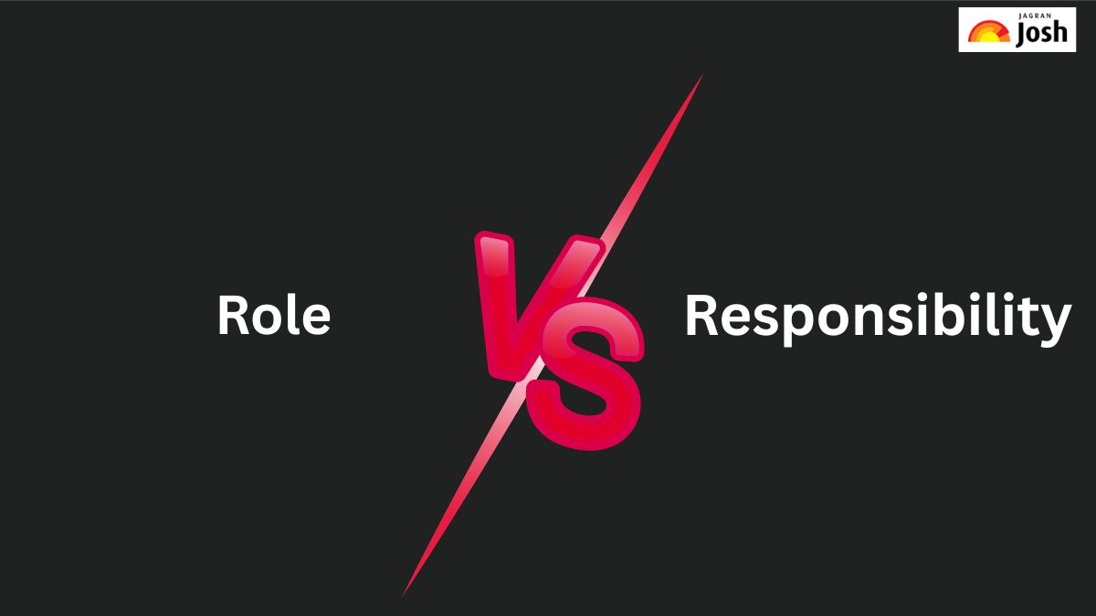 Role और Responsibility में क्या होता है अंतर, पढ़ें यहां