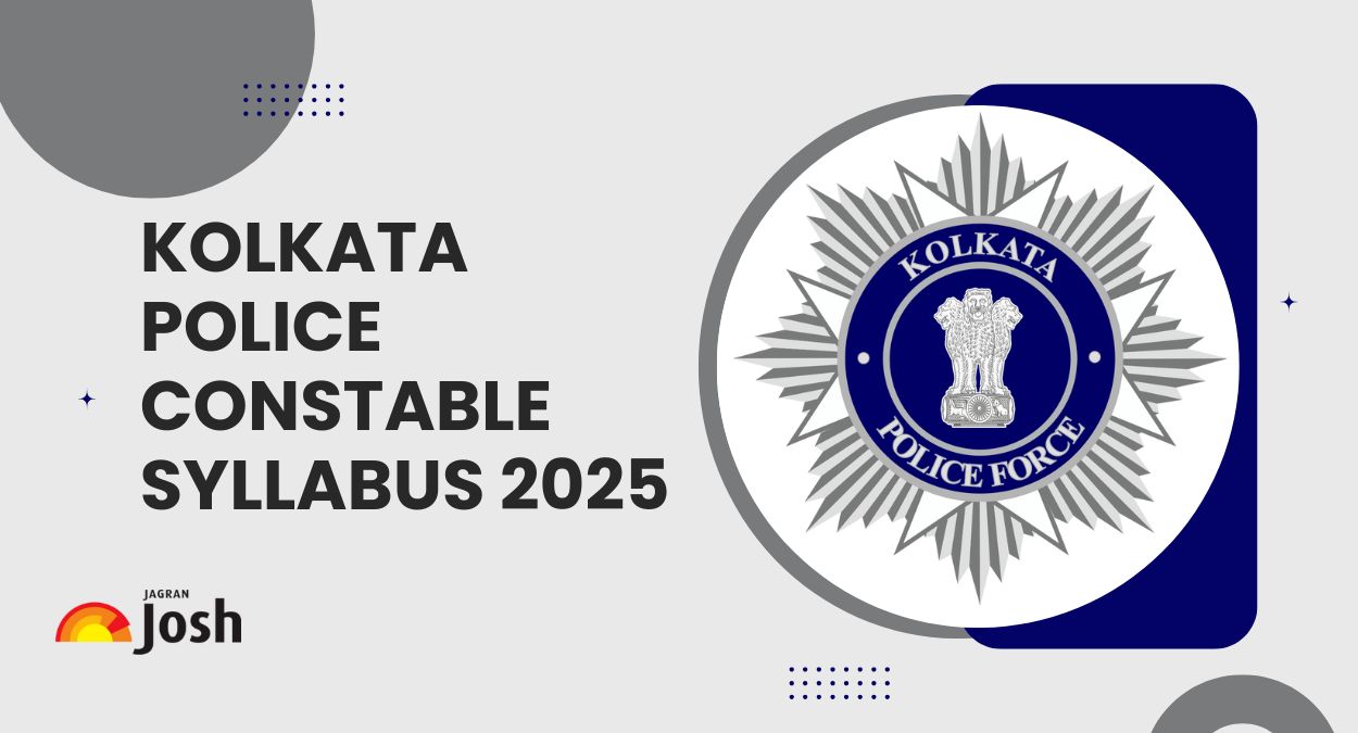 Kolkata Police Constable Syllabus 2025: Check Subject-Wise Topics, New Topics, Exam Pattern & More: