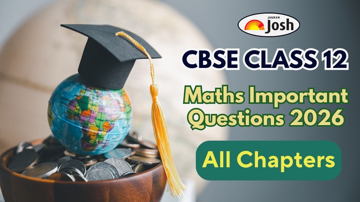CBSE Class 12 Maths Important Questions and Answers for Board Exam 2026: ALL Chapters PDF Download
