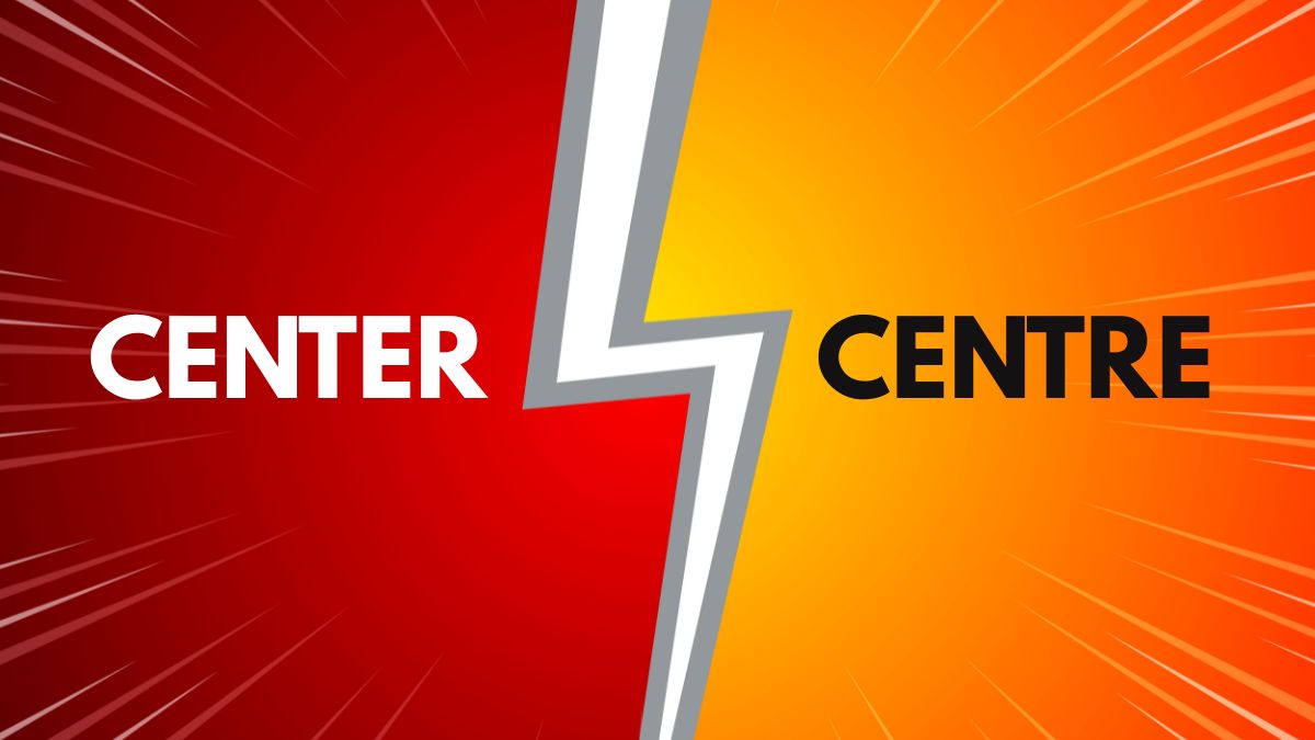 Center or Centre- Which One is Correct?
