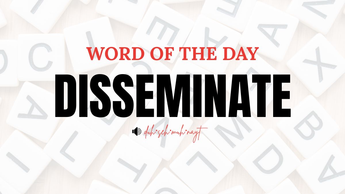 Word of the Day: Disseminate
