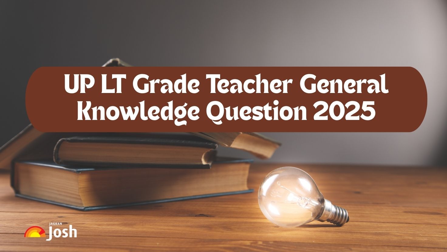 UP LT Grade Teacher General Knowledge Question 2025: Check Previous Year Important GS Question