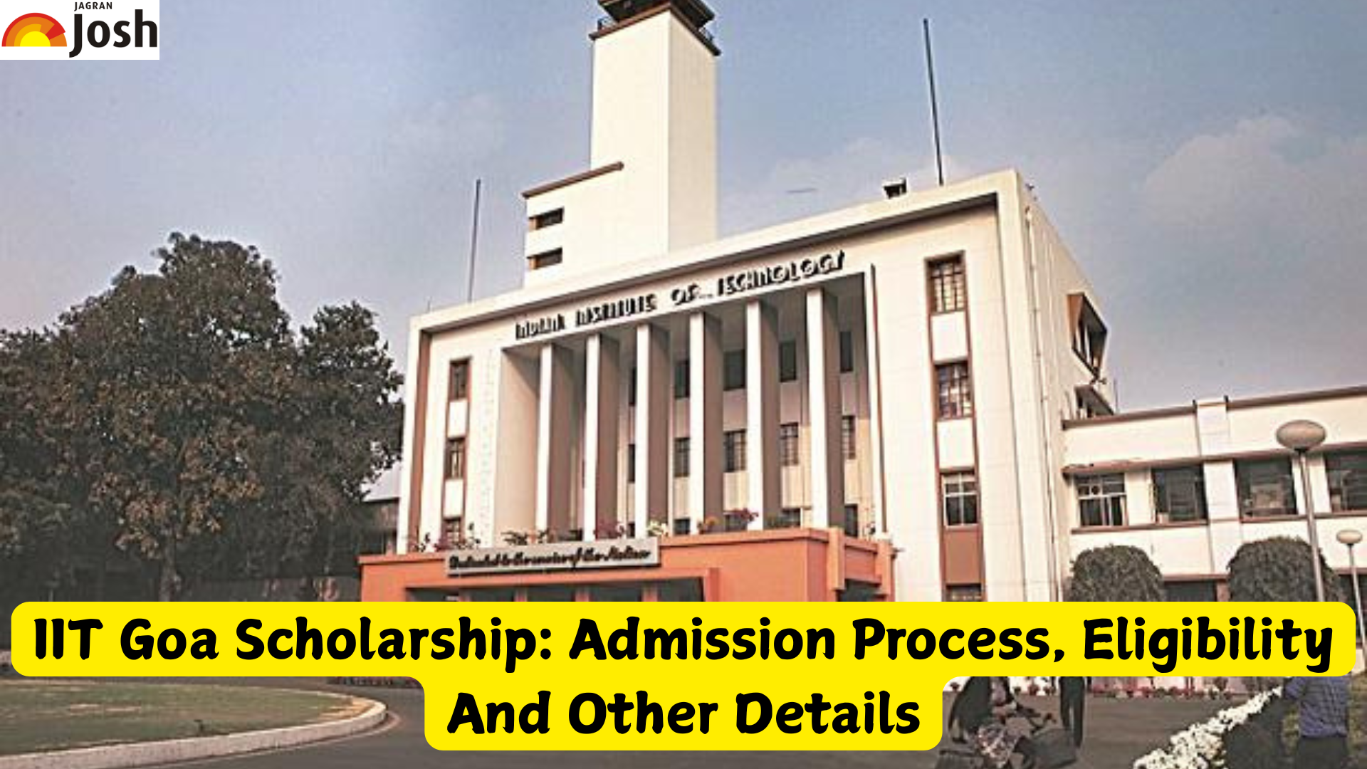 IIT Goa Scholarship: Admission Process, Eligibility And Other Details