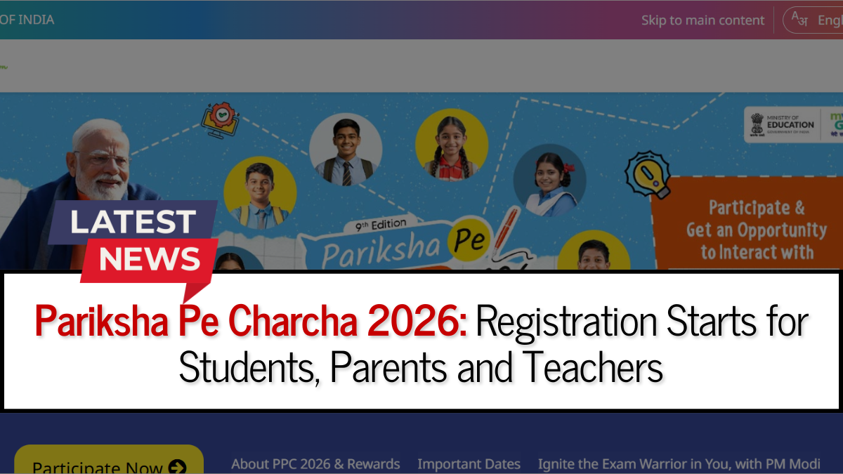 Pariksha Pe Charcha 2026: Registration Starts for Students, Parents and Teachers