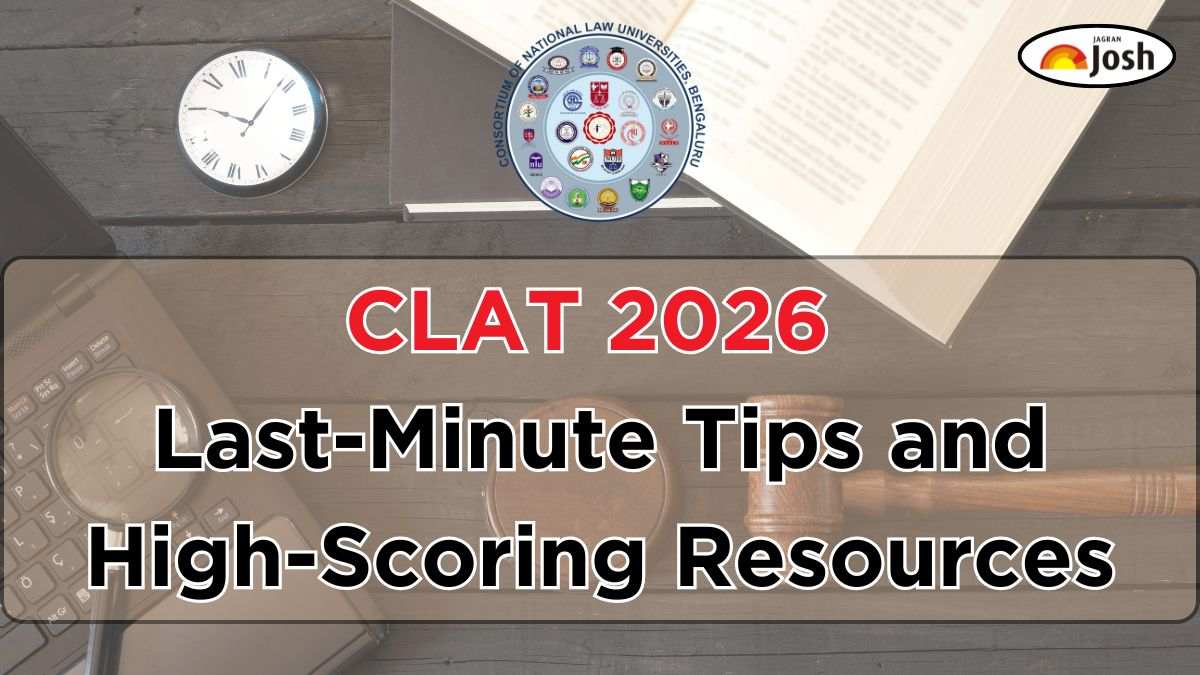 CLAT 2026 Last-Minute Tips and High-Scoring Resources: Follow the steps to Score better