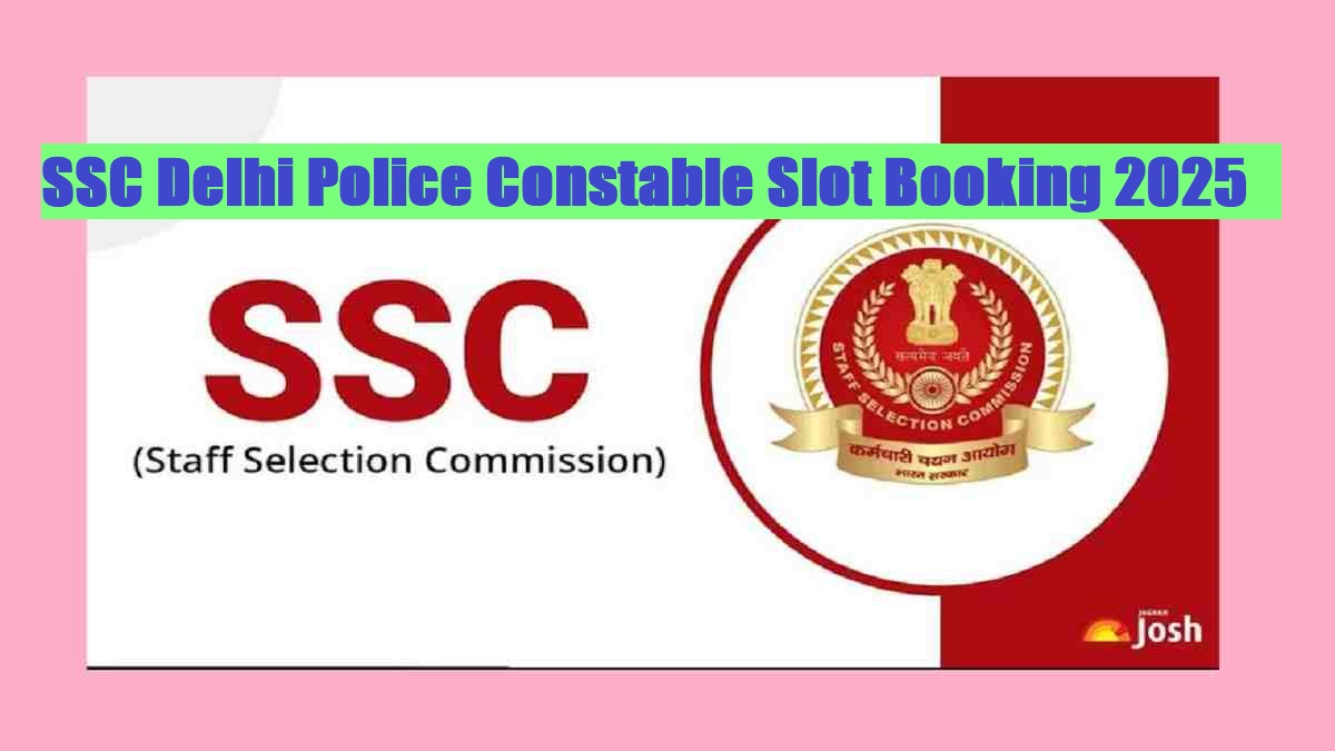 SSC Delhi Police Constable Slot Booking 2025 Starts: Book Your Exam City & Slot Now at ssc.gov.in