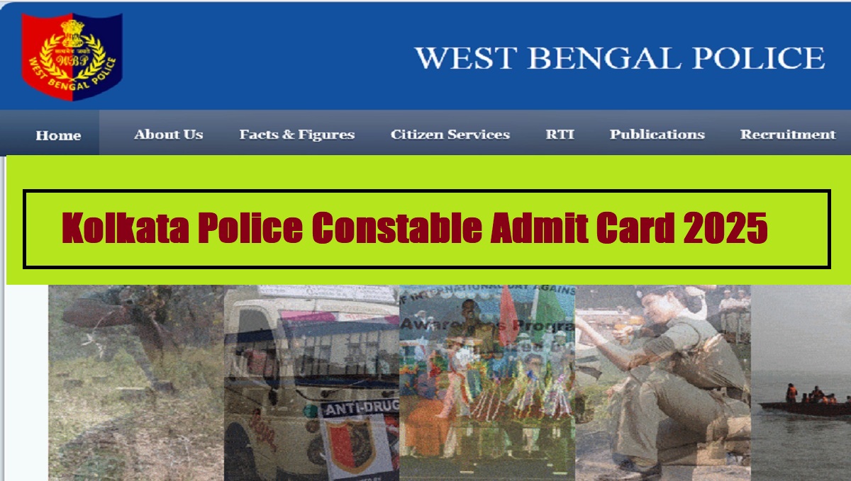 Kolkata Police Constable Admit Card 2025 (Tomorrow) at kolkatapolice.gov.in, Download WBP Constable Admit Card PDF - Link Here