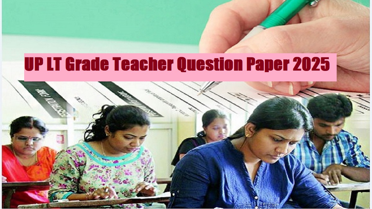 UPPSC UP LT Grade Teacher Question Paper 2025 PDF: Download Prelims Hindi And Math Paper Set Wise