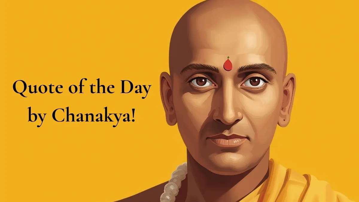Quote Of The Day By Chanakya Quote Of The Day By Chanakya