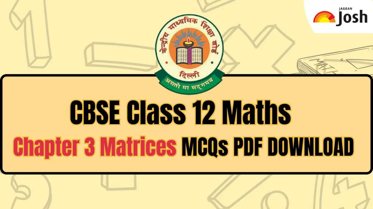 CBSE Class 12 Maths Chapter 3 Matrices MCQs with Solutions: PDF Download