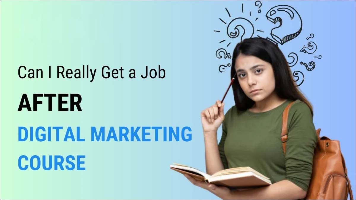 Can I Really Get a Job After Completing a Digital Marketing Course?