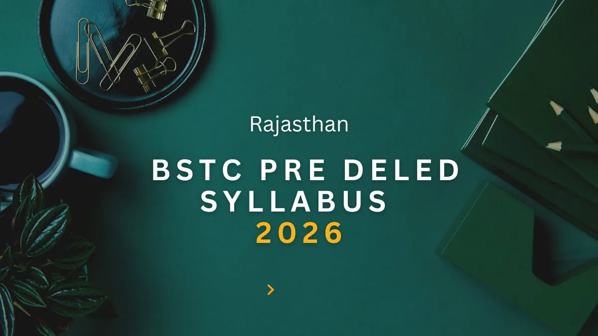 Rajasthan BSTC Pre DELed Syllabus 2026: यहाँ चेक करें राजस्थान प्री डीएलएड बीएसटीसी परीक्षा का लेटेस्ट सिलेबस और एग्जाम पैटर्न