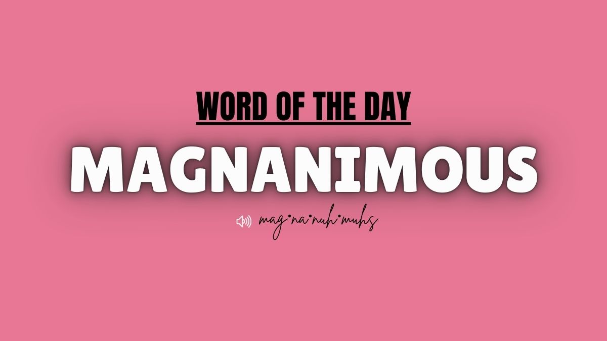 Word of the Day: Magnanimous