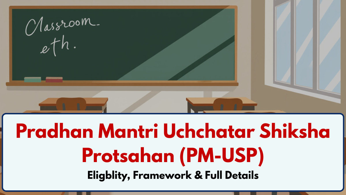 Pradhan Mantri Uchchatar Shiksha Protsahan (PM-USP) Central Sector Scheme of Scholarship for College and University Students: Eligibility, Application Process & Full Details