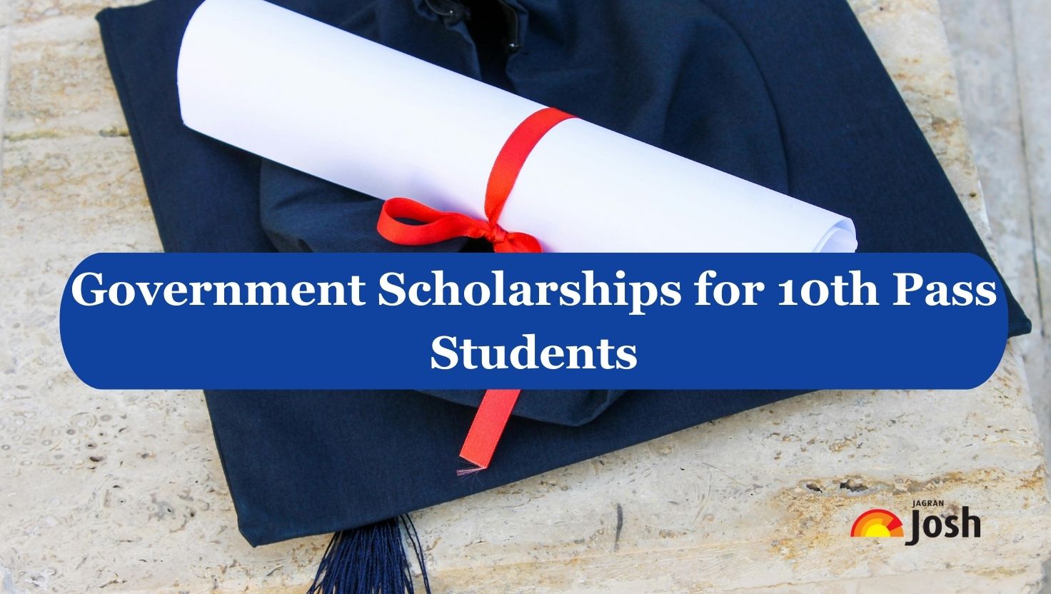 Government Scholarships for 10th Pass Students 2025: How to Apply, Benefits,  Selection Process and More