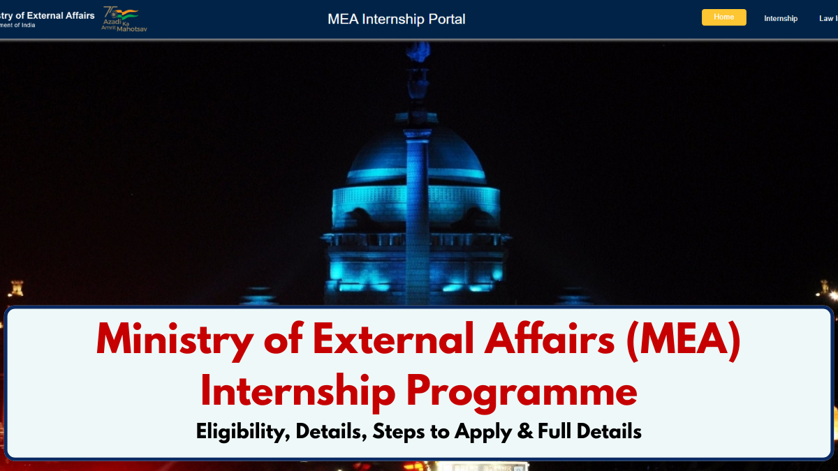 Ministry of External Affairs (MEA) Internship Programme: Eligibility, Details, Steps to Apply & Full Details