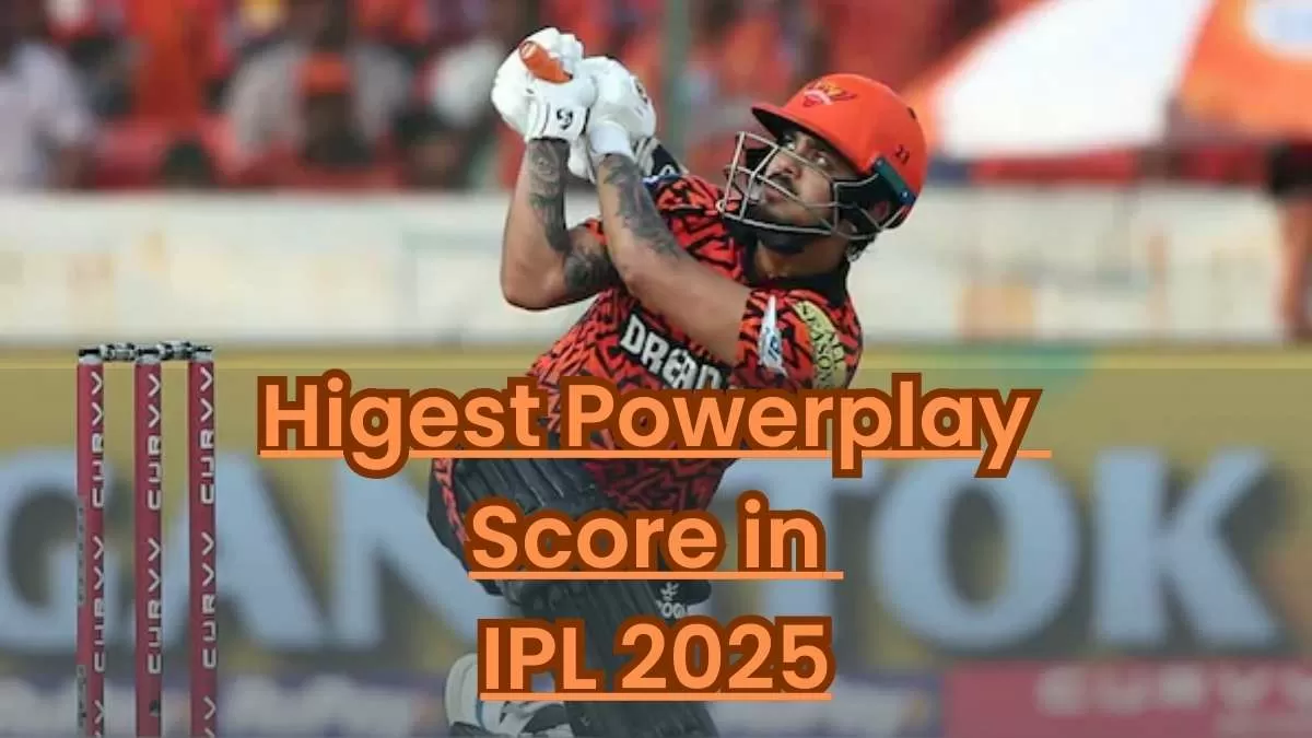 Highest Powerplay Score in IPL 2025