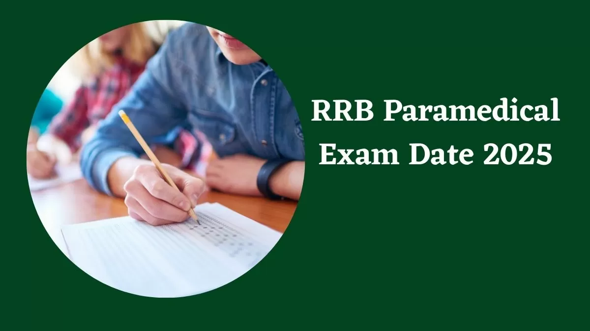 RRB Paramedical Exam Date 2025: आरआरबी पैरामेडिकल परीक्षा तिथि घोषित, यहाँ चेक करें पूरा शेड्यूल