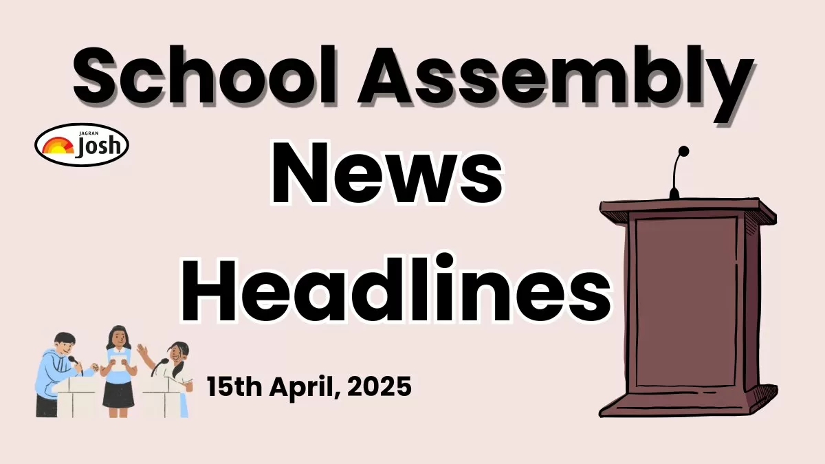 School Assembly News Headlines in English Today (15th April, 2025)