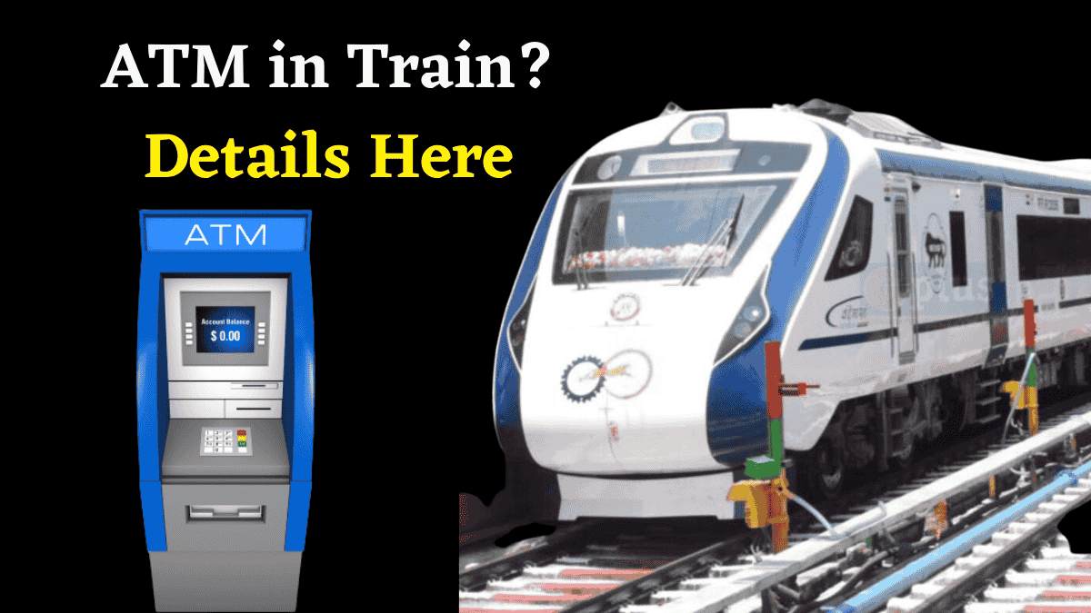ATM in Train? Railway test India’s 1st onboard ATM; Check All Details here