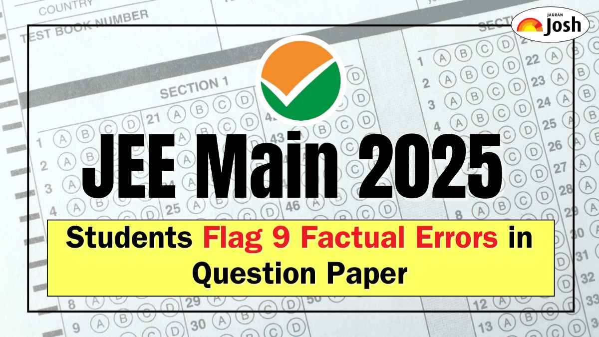 JEE Mains 2025: Students Flag 9 Factual Errors in Question Paper- NTA Issues Clarification