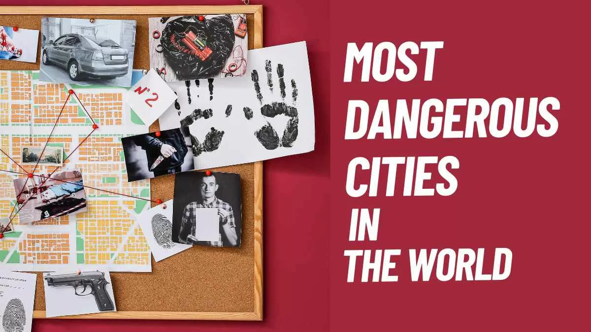Most Dangerous Cities in the World