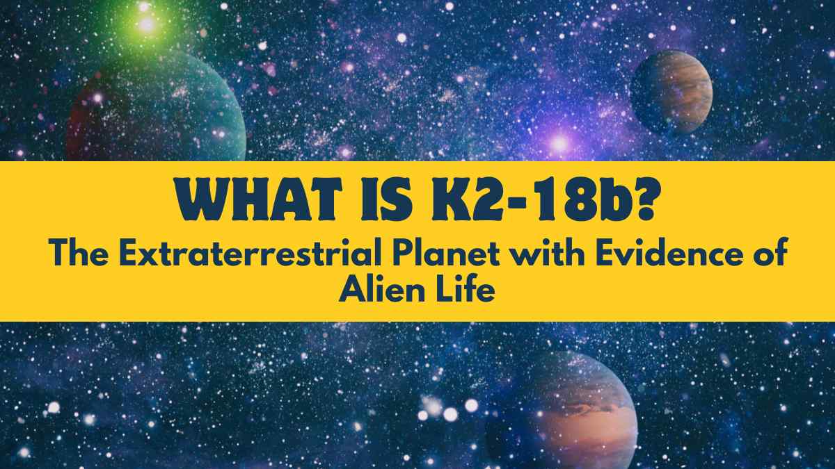 What is K2-18 b? Know all about the extraterrestrial planet with evidence of alien life