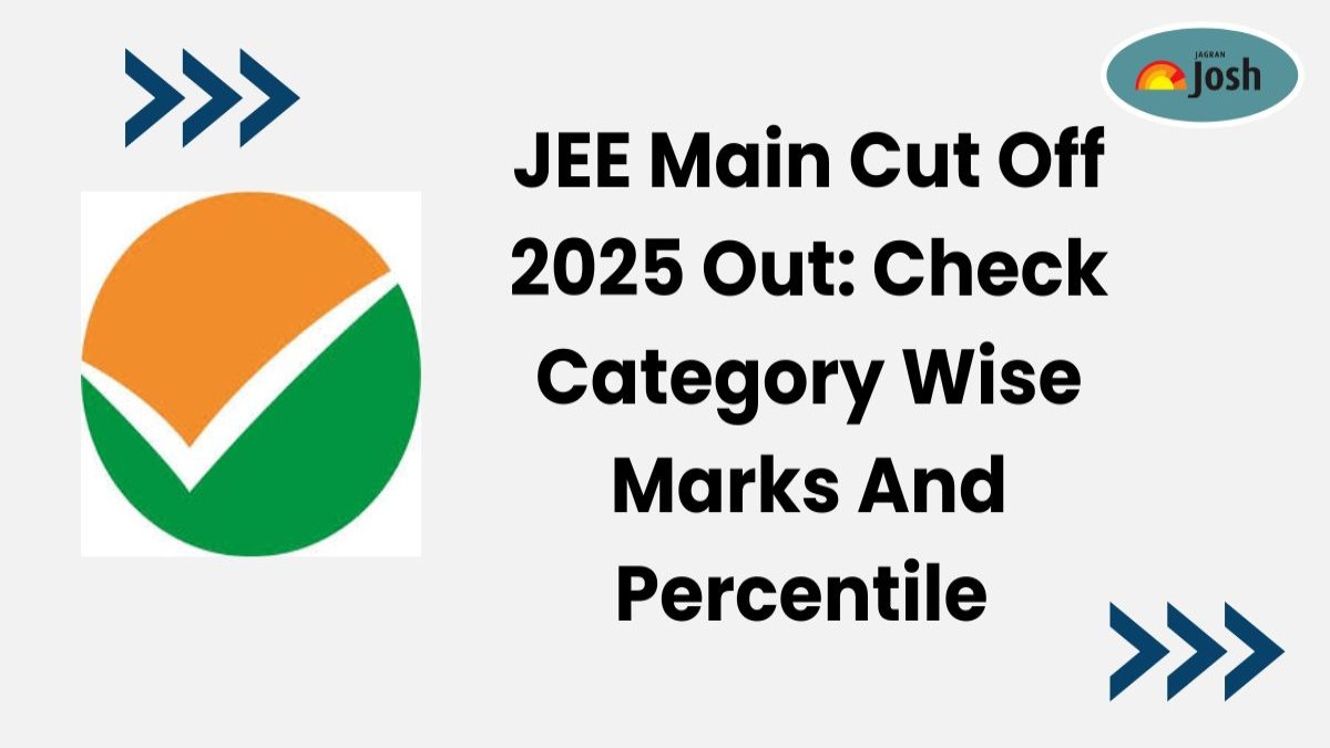 JEE Main Cut Off 2025 Out: Check General, OBC, SC, ST Category Wise Marks, Percentile 