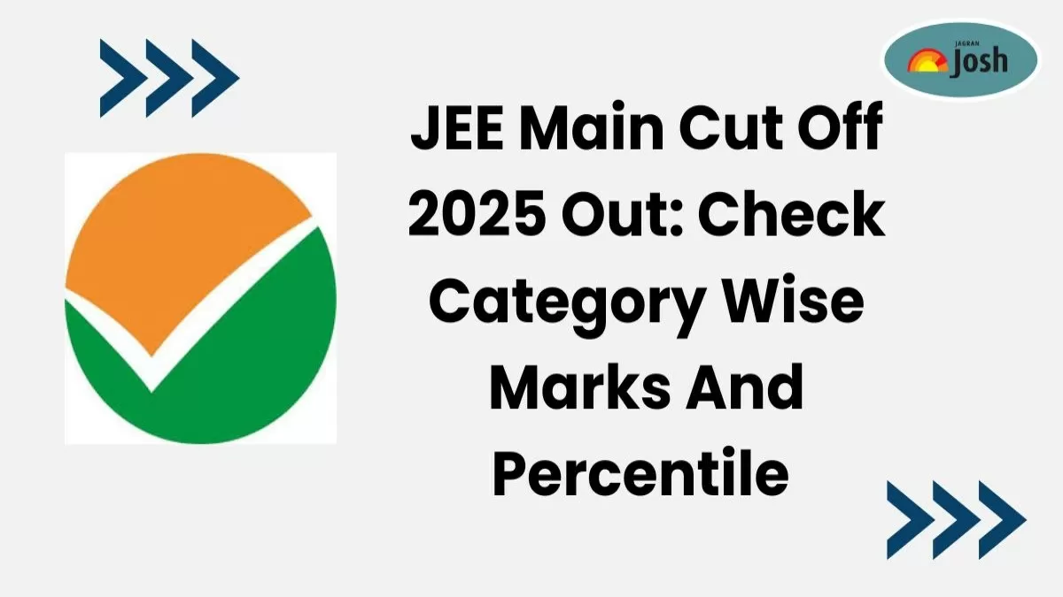 JEE Main Cut Off 2025 Out