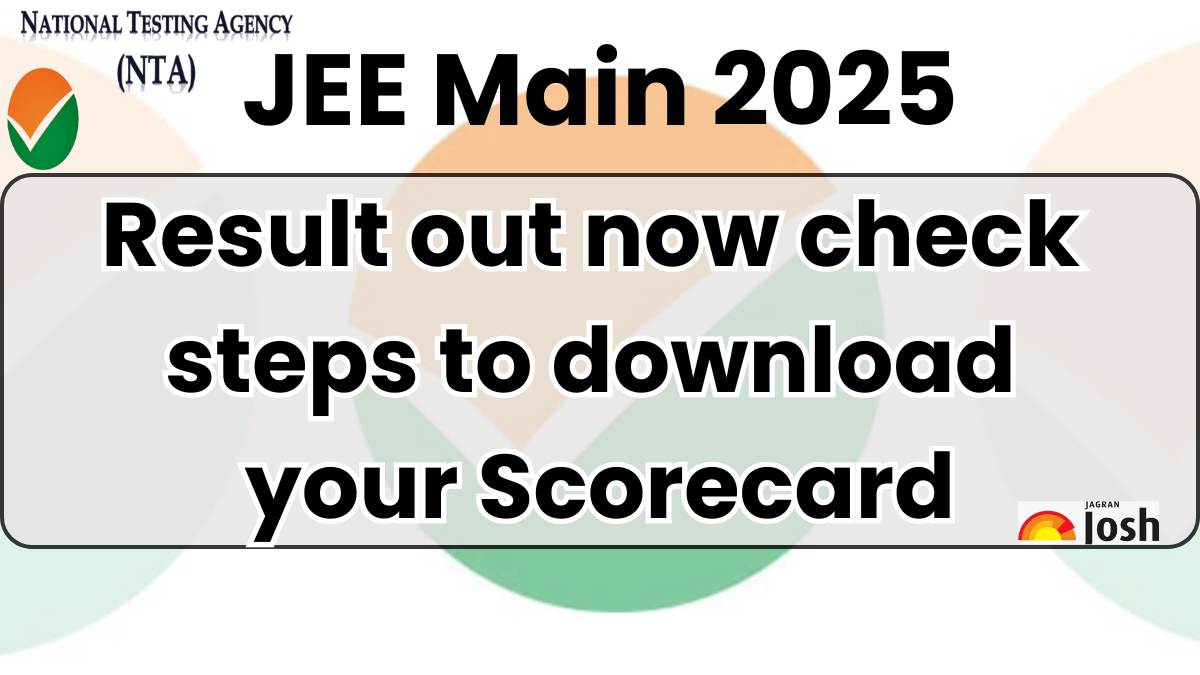 JEE Main 2025 Result OUT Now Check Steps to Download your Scorecard PDF Here 