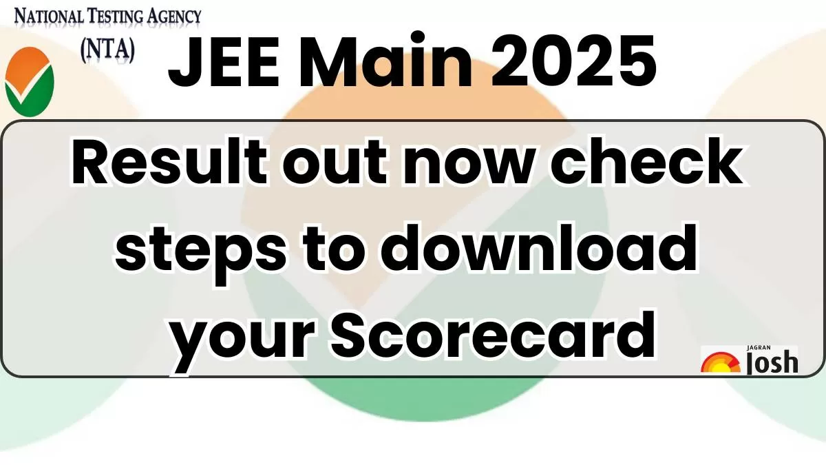 JEE Main 2025 result out now check steps to download your scorecard pdf here 