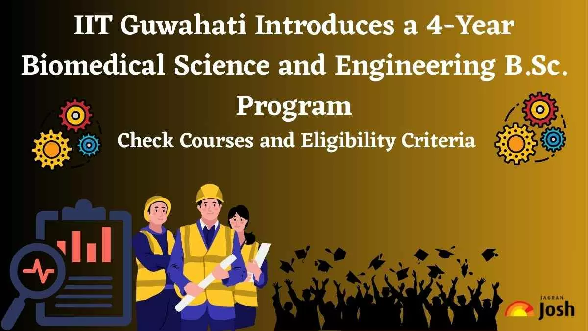 IIT Guwahati Introduces a 4 Year Biomedical Science and Engineering B Sc Program