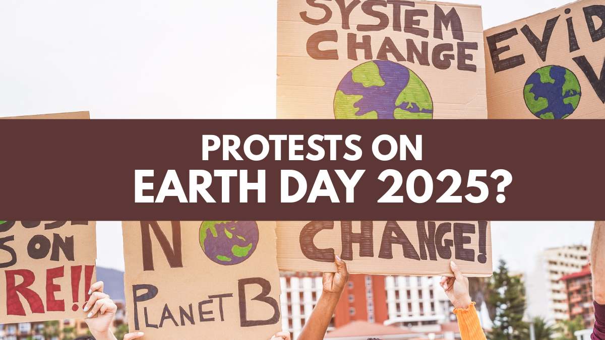 Why Are People in the US Protesting on Earth Day 2025?
