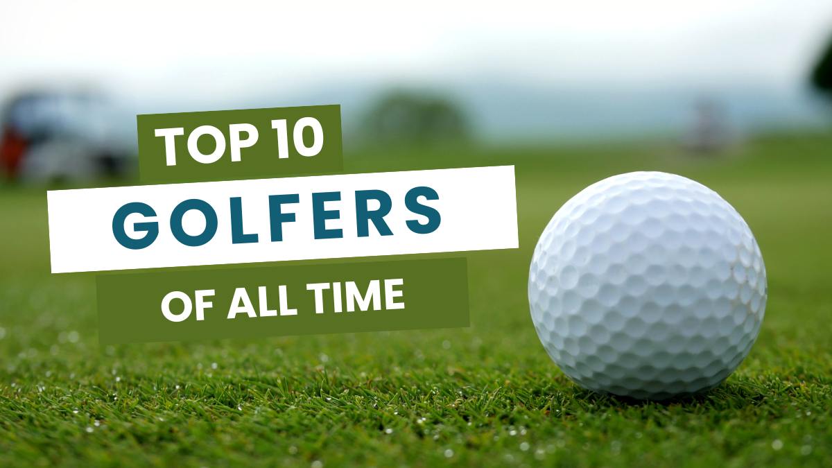  Top 10 Golfers of All Time