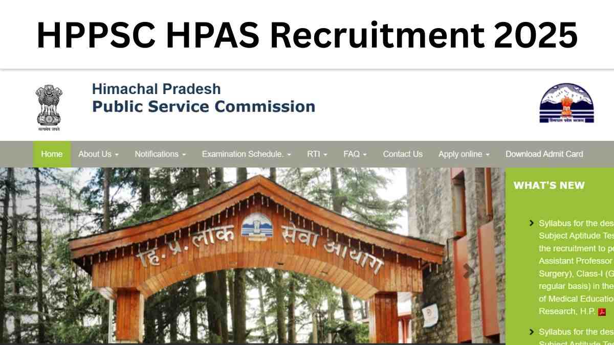 HPPSC HPAS Recruitment 2025: हिमाचल प्रदेश प्रशासनिक सेवा संयुक्त प्रतियोगी परीक्षा की अधिसूचना जारी