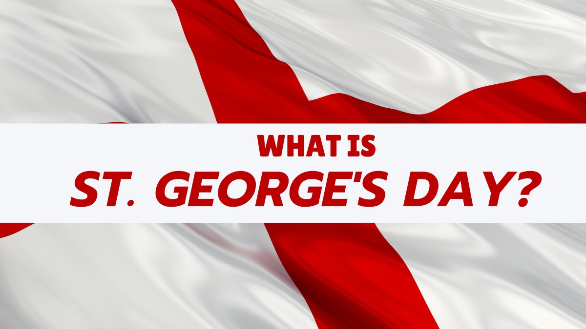 What is St George's Day? When and Why is it Celebrated? 