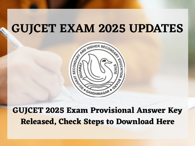 GUJCET 2025 Exam Provisional Answer Key has been released by GSEB.