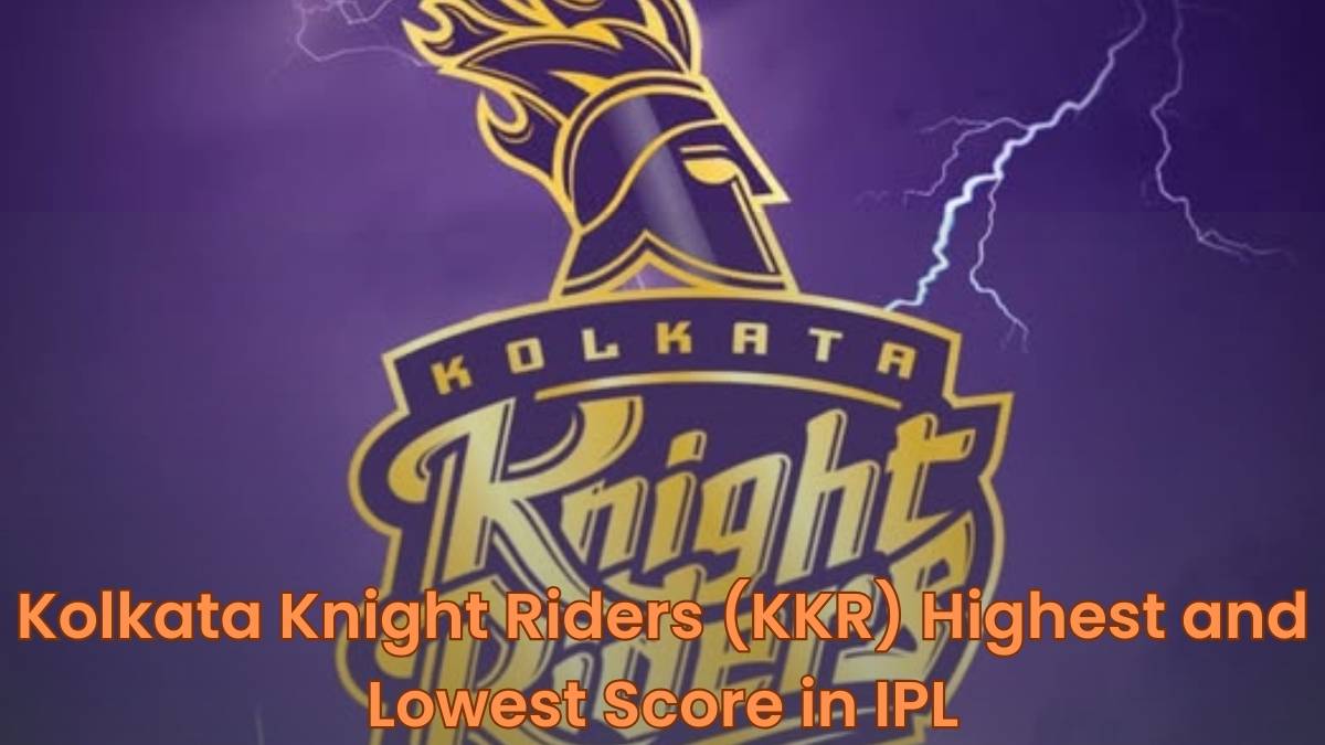Kolkata Knight Riders (KKR) Highest and Lowest Score in IPL - Updated
