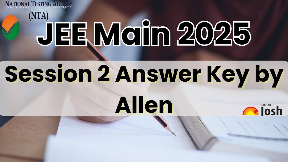 JEE Main Session 2 Answer Key 2025 by Allen: Check Day 1 Shift 1 Answer Key & Download PDF 
